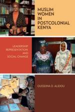 Muslim Women in Postcolonial Kenya af Ousseina D. Alidou