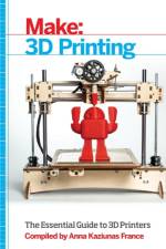Make 3D Printing af Anna Kaziunas France