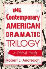 The Contemporary American Dramatic Trilogy af Robert J. Andreach
