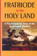 Fratricide in the Holy Land af Avner Falk