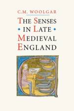 The Senses in Late Medieval England af C. M. Woolgar