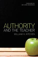 Authority and the Teacher af William H. (Freelance Educational Researcher) Kitchen