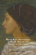 Mixed Race Stereotypes in South African and American Literature af D. Mafe