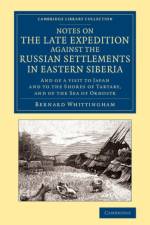 Notes on the Late Expedition against the Russian Settlements in Eastern Siberia af Bernard Whittingham