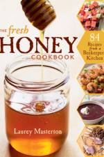 The Fresh Honey Cookbook af Laurey Masterton