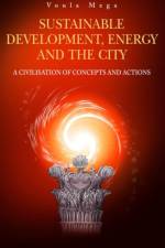 Sustainable Development, Energy and the City af Voula P. Mega