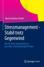 Stressmanagement - Stabil Trotz Gegenwind af Maritta Mainka-Riedel