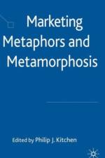 Marketing Metaphors and Metamorphosis af P. Kitchen
