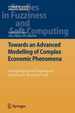 Towards an Advanced Modelling of Complex Economic Phenomena af Jaime Gil Aluja