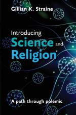 Introducing Science and Religion af The Revd Dr Gillian Straine