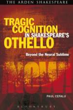 Tragic Cognition in Shakespeare's Othello af Paul (Lafayette College Cefalu