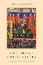 Ceremony and Civility af Barbara A. (King George III Professor of British History Emerita Hanawalt