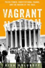 Vagrant Nation af Risa L. (Dean and Arnold H. Leon Professor of Law Goluboff