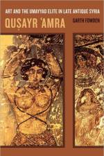 Qusayr  'Amra af Garth Fowden