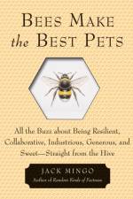 Bees Make the Best Pets af Jack (Jack Mingo) Mingo