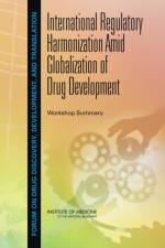 International Regulatory Harmonization Amid Globalization of Drug Development af Institute of Medicine