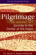 Pilgrimage - the Sacred Art af Sheryl A. (Sheryl A. Kujawa-Holbrook) Kujawa-Holbrook
