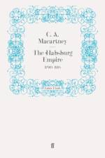 The Habsburg Empire af C. A. Macartney