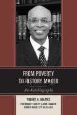 From Poverty to History Maker af Robert A. Holmes