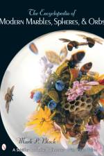 The Encyclopedia of Modern Marbles, Spheres, and Orbs af Mark P. Block