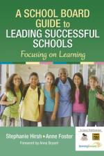 A School Board Guide to Leading Successful Schools af Stephanie A. Hirsh