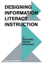 Designing Information Literacy Instruction af Joan R. Kaplowitz
