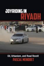 Joyriding in Riyadh af Pascal Menoret