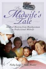 Midwife's Tale: An Oral History From Handywoman to Professional Midwife af Nicky Leap