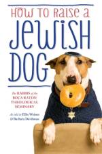 How To Raise A Jewish Dog af The Rabbis of the Boca Raton Theological Seminary