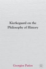 Kierkegaard on the Philosophy of History af G. Patios