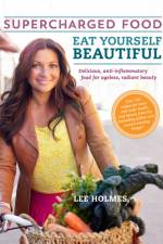 Eat Yourself Beautiful: Supercharged Food af Lee Holmes