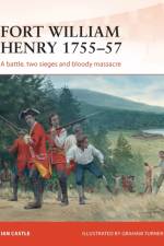 Fort William Henry 1755–57 af Ian Castle