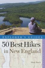 Explorer's Guide 50 Best Hikes in New England af Marty Basch