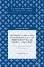 Sherman's March and the Emergence of the Independent Black Church Movement: From Atlanta to the Sea to Emancipation af L. Whelchel