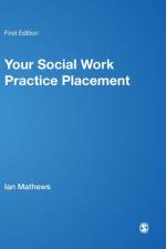 Your Social Work Practice Placement af Ian Mathews