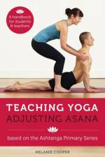 Teaching Yoga, Adjusting Asana af Melanie Cooper