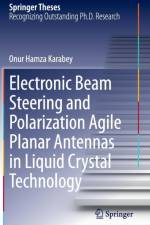 Electronic Beam Steering and Polarization Agile Planar Antennas in Liquid Crystal Technology af Onur Hamza Karabey