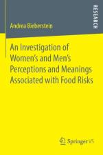 Investigation of Women's and Men's Perceptions and Meanings Associated with Food Risks af Andrea Bieberstein