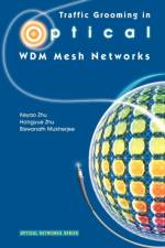 Traffic Grooming in Optical WDM Mesh Networks af Hongyue Zhu