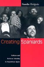 Creating Spaniards af Sandie Holguin (Assistant Professor of History USA)