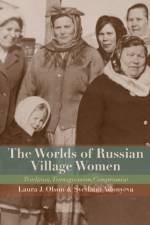 The Worlds of Russian Village Women af Olson Laura