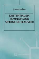 Existentialism, Feminism and Simone de Beauvoir af J. Mahon