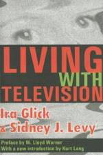 Living with Television af Ira D. Glick