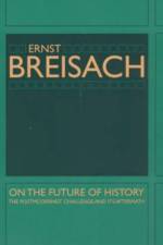 On the Future of History af Ernst Breisach