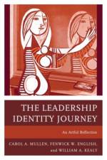 The Leadership Identity Journey af Carol A. Mullen