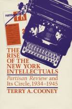 The Rise of the New York Intellectuals af Terry A. Cooney