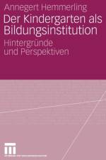 Der Kindergarten ALS Bildungsinstitution af Annegret Hemmerling