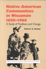 Native American Communities in Wisconsin, 1630-1960 af Robert E. Bieder