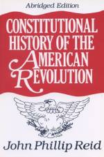 Constitutional History of the American Revolution af John Phillip Reid