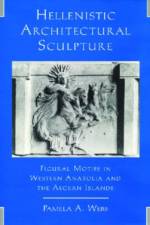 Hellenistic Architectural Sculpture af Pamela A. Webb